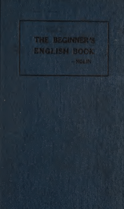 The Beginner's English Book for the Use of Adult Students