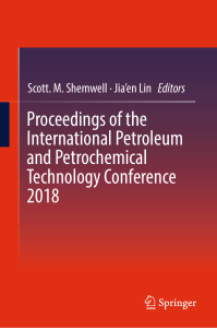 Scott. M. Shemwell, Jia'en Lin - Proceedings of the International Petroleum and Petrochemical Technology Conference 2018-Springer Singapore (2019)
