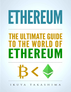 Ethereum - The Ultimate Guide to the World of Ethereum, Ethereum Mining, Ethereum Investing