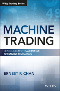 Machine Trading：Deploying Computer Algorithms to Conquer the Markets