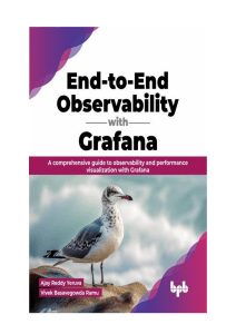 Ajay Reddy Yeruva, Vivek Basavegowda Ramu - End-to-End Observability with Grafana  A comprehensive guide to observability and performance visualization with Grafana-BPB Publications (2023)