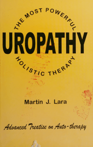Urine Therapy Book Uropathy  The Most Powerful Holistic Therapy , Advanced Treatise on Auto Urine Therapy, Water of Life , Urotherapy