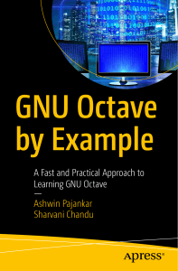 Ashwin Pajankar, Sharvani Chandu - GNU Octave by Example  A Fast and Practical Approach to Learning GNU Octave (2020, Apress) - libgen.li