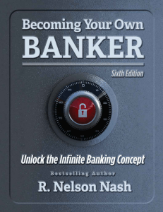 R Nelson Nash - Becoming Your Own Banker, 6th Ed