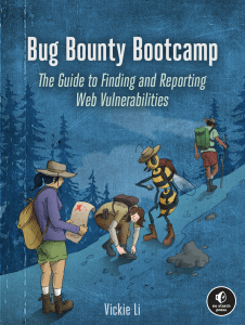 Bug Bounty Bootcamp The Guide to Finding and Reporting Web Vulnerabilities by Vickie Li