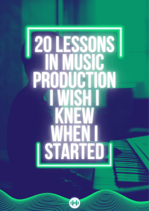 Hyperbits - 20 Lessons In Music Production I Wish I Knew When I Started