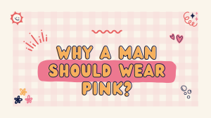 PPT Why Men Should Wear PiNK