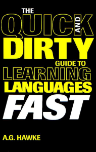 The Quick and Dirty Guide to Learning Languages Fast by A. G. Hawke (z-lib.org)