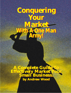 Wood A. - Conquering Your Market with a One Man Army