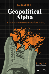 Geopolitical Alpha : an investment framework for predicting the future