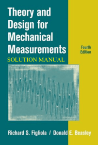 Richard S. Figliola, Donald E. Beasley - Theory and Design for Mechanical Measurements - Solution Manual