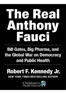The-Real-Anthony-Fauci-Bill-Gates-Big-Pharma-and-the-Global-War-on-Democracy-and-Public-Health-Childrens-Health-Defense-by-Robert-F.-Kennedy-z-lib.org 