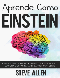 Aprende como Einstein Memoriza más, enfócate mejor y lee efectivamente para aprender cualquier cosa Las mejores técnicas de... (Steve Allen [Allen, Steve]) (z-lib.org)