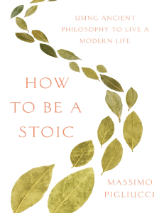 toaz.info-pigliucci-massimo-how-to-be-a-stoic-using-ancient-philosophy-to-live-a-mode-pr 7763a2b40f632f24f87a381fa779f72a