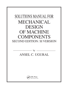 SOLUTIONS MANUAL FOR by MECHANICAL DESIG