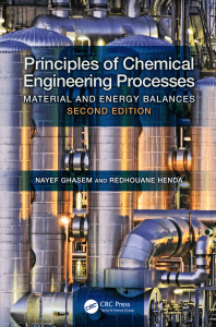 Principles of Chemical Engineering Processes Material and Energy Balances (Ghasem, Nayef Henda, Redhouane) (Z-Library) (1) (1)