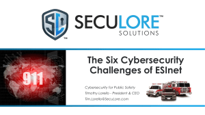 SecuLore Webinar - ESInet - Six Cyber Challenges - April 2018