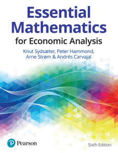 Essential Mathematics for Economic Analysis -- Knut Sydsæter, Peter Hammond, Arne Strøm, Andrés Carvajal -- 6, 2021 -- Pearson Education -- 9781292359281 -- 71adb2e836ccf773b47b05a4