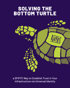Solving the bottom turtle: SPIFFE SPIRE