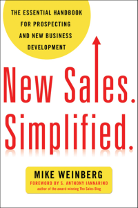 Mike Weinberg, S. Anthony Iannarino - New Sales. Simplified.  The Essential Handbook for Prospecting and New Business Development-AMACOM (2012)