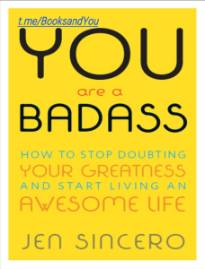 YOU are a BADASS, (JEN SINCERO)