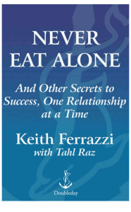 Keith Ferrazzi, Tahl Raz - Never Eat Alone  And Other Secrets to Success, One Relationship at a Time -Crown Business (2005)