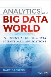 Analytics in a Big Data World.  The Essential Guide to Data Science and its Applications-Wiley (2014)
