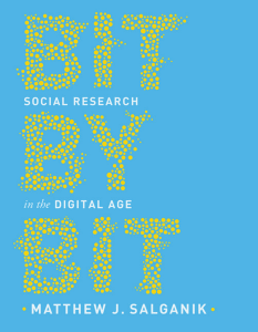 Bit by Bit  Social Research in the Digital Age