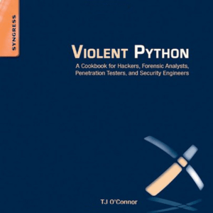 Violent Python - A Cookbook for Hackers, Forensic Analysts, Penetration Testers and Security Enginners