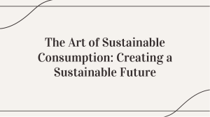 wepik-the-art-of-mindful-consumption-creating-a-sustainable-future-20230929124347fYby