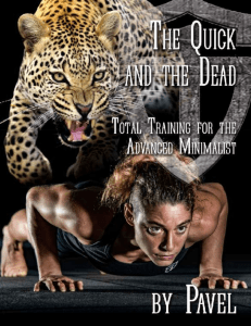 The Quick And The Dead   Total Training For The Advanced Minimalist- Pavel Tsatsouline