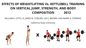 EFFECTS OF WEIGHTLIFTING Vs. KETTLEBELL TRAINING ON VERTICAL JUMP, STRENGTH, AND BODY COMPOSITION