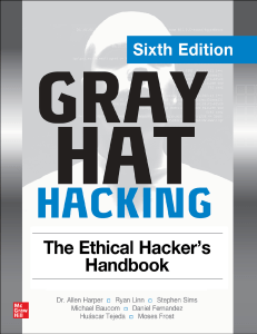 Gray Hat Hacking The Ethical Hacker 39 s Handbook 6th Edition 2022 Daniel Regalado Jonathan Ness Chris Eagle Stephen Sims