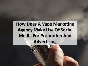 How Does A Vape Marketing Agency Make Use Of Social Media For Promotion And Advertising