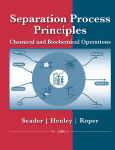 Separation Process Principles - J. D. Seader, Ernest J. Henley, D. Keith Roper - 3rd Edition