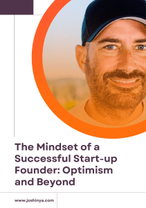 The Mindset of a Successful Start-up Founder Optimism and Beyond