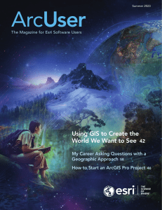 ArcUser Magazine: GIS Applications & Technology