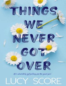Things We Never Got Over By Lucy Score-pdfread.net