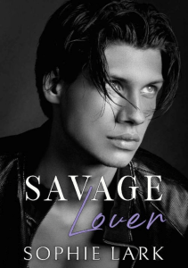 Savage Lover Brutal Birthright (Book 3) by Sophie Lark [Lark, Sophie] (z-lib.org)