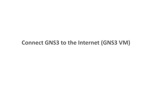 Connect GNS3 to the Internet (GNS3 VM)