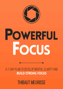 powerful-focus-a-7-day-plan-to-develop-mental-clarity-and-build-strong-focus-productivity-series-book-3 compress