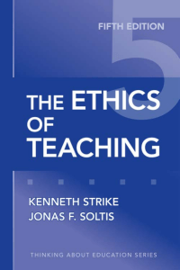 Soltis, Jonas F. Strike, Kenneth - Ethics of Teaching-Teachers College Press (2015)