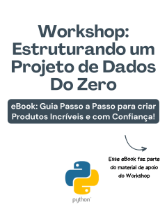 Ebook - Workshop Como Estruturar um projeto de Dados do Zero