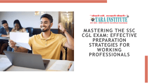 MASTERING THE SSC  CGL EXAM: EFFECTIVE  PREPARATION  STRATEGIES FOR  WORKING  PROFESSIONALS