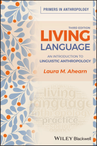 Laura M. Ahearn - Living Language  An Introduction to Linguistic Anthropology Primers in Anthropology-Wiley-Blackwell 2021