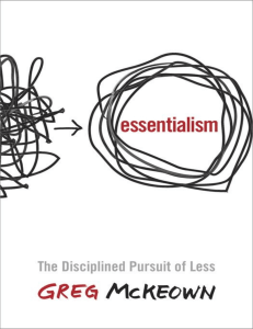 Essentialism - The Disciplined Pursuit of Less By Greg McKeown