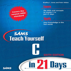 Aitken, Jones - Sams Teach Yourself C in 21 Days, 6th Edition