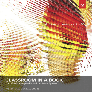 Adobe Creative Team - Adobe Fireworks CS6 Classroom in a Book-Adobe Press (2012)