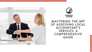 Mastering the Art of Assessing Local Accountant's Services: A Comprehensive Guide