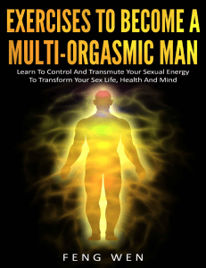 Multi-Orgasmic-Man -Exercises-To-Become-a-Multi-Orgasmic-Man -Learn-To-Control-And-Transmute-Your-Sexual-Energy-To-Transform-Your-Sex-Life-Health-And-Mind-PDFDrive.com-
